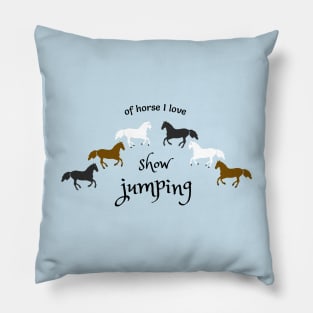 Of Horse I love Show Jumping Pillow