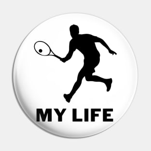 Tennis is my life Pin