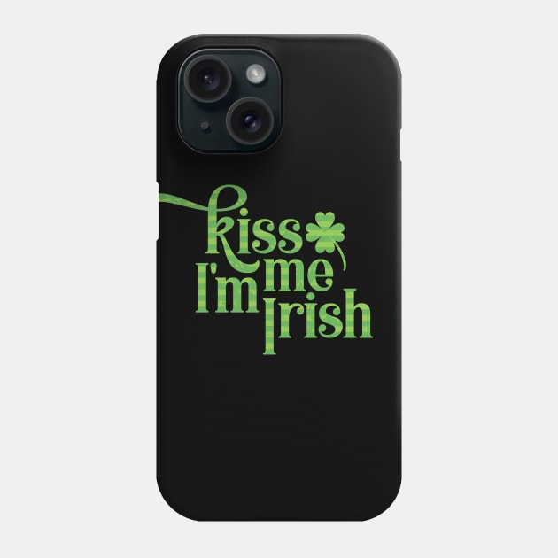 Kiss Me I'm Irish Phone Case by Dale Preston Design