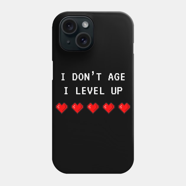 I Don't Age, I Level Up Phone Case by Printadorable