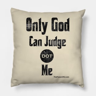 Only God Can Judge dot Me Pillow