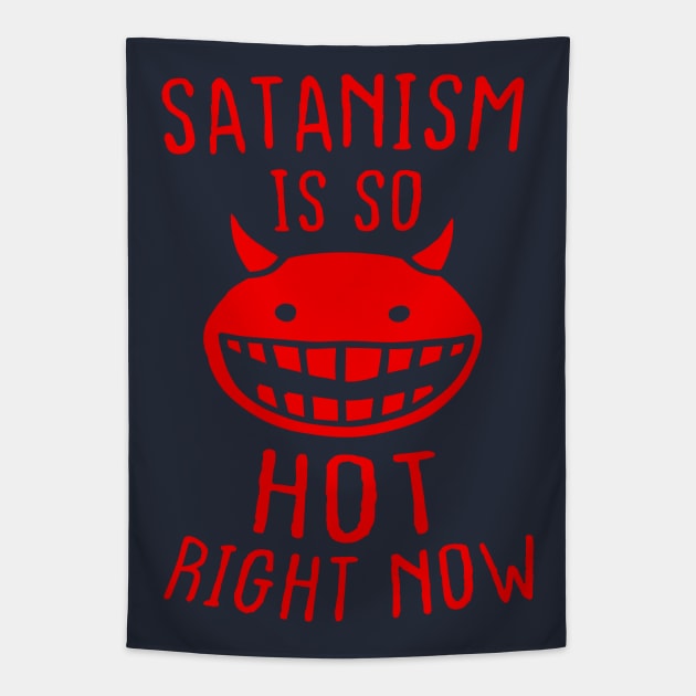 Satanism Is So Hot Right Now Tapestry by TipToeTee