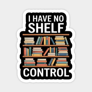 I Have No Shelf Control Magnet