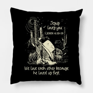 Jesus Loves You We Love Each Other Because He Loved Us First Boots Desert Pillow