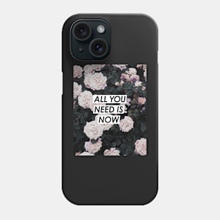 Flowers, Roses, All you need is now, Quote, Fashion print, Scandinavian art, Modern art, Wall art, Print, Minimalistic, Modern Phone Case