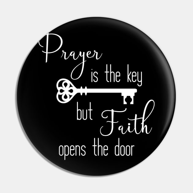 Prayer is the Key But Faith Opens the Door Pin by StacysCellar