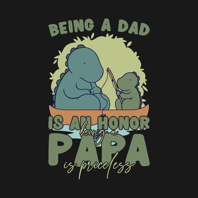 Father's Day Being a Dad is an Honor Papa is Priceless Daddy by Artyui