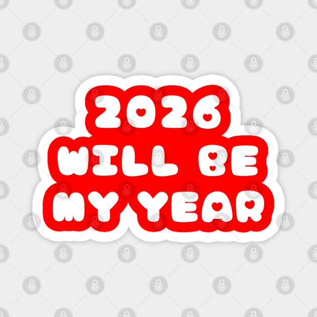 2026 Will Be My Year Magnet by Creatifly Graphic Tees