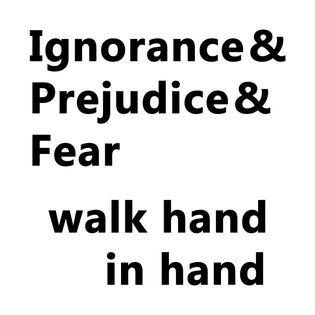 Ignorance & Prejudice & Fear by PodManifest