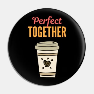 Perfect Together - Cup of Coffee Pin