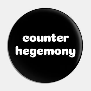 Counter Hegemony Pin