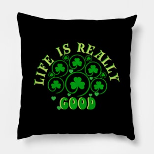 Life Is Really - HapSt Patty'S Day Irish C Pillow