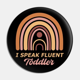 I Speak Fluent Toddler Pin