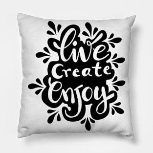 Live create enjoy  hand lettering inscription. Motivational quote. Pillow