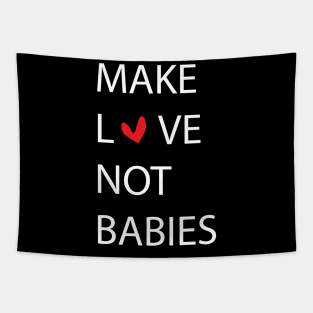 MAKE LOVE NOT BABIES Tapestry