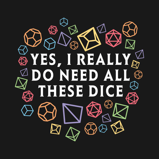 Yes I really do need all these dice RPG D20 Rainbow by OfficialTeeDreams