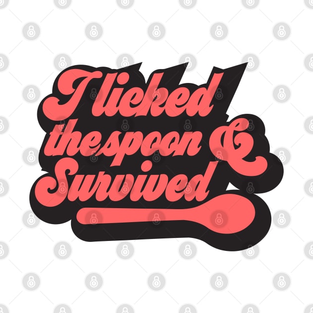 i licked the spoon and survived cake decorator baking fun design by FoxyDesigns95