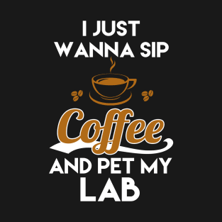 I Just Want To Sip Coffee & Pet T-Shirt