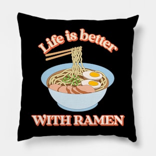 life is better with ramen Pillow