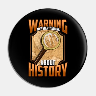 Warning: May Start Talking About History Historian Pin