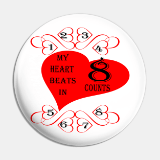 My Heart Beats In 8 Counts Pin