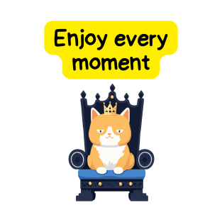 Cute Affirmation Cat - Enjoy every moment | Cat Meme | Cat Lover Gift | Law of Attraction | Positive Affirmation | Cat Love T-Shirt