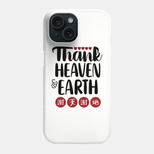 Thank Heaven and Earth Phone Case
