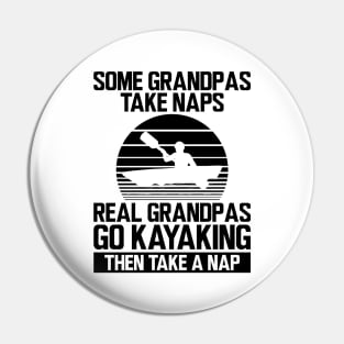 Kayak - Some grandpas take naps real grandpas go kayaking then take a nap Pin