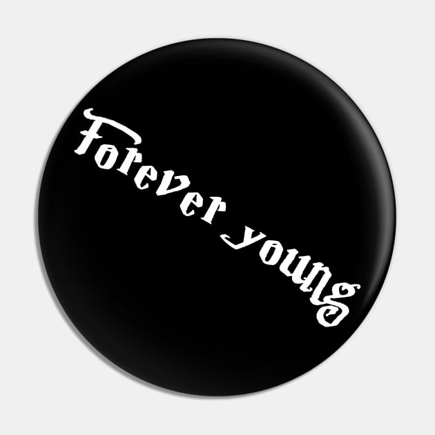 Forever young(for dark color) Pin by DonStanis