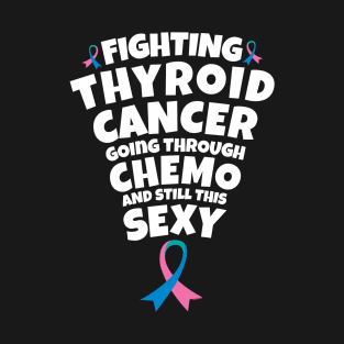 Fighting Thyroid Cancer Going Through Chemo and Still This Sexy T-Shirt