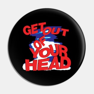 Get out of your Head Pin