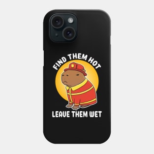 Find them hot leave them wet Capybara Firefighter Costume Phone Case