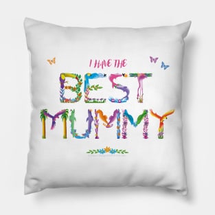 I have the best Mummy - tropical wordart Pillow