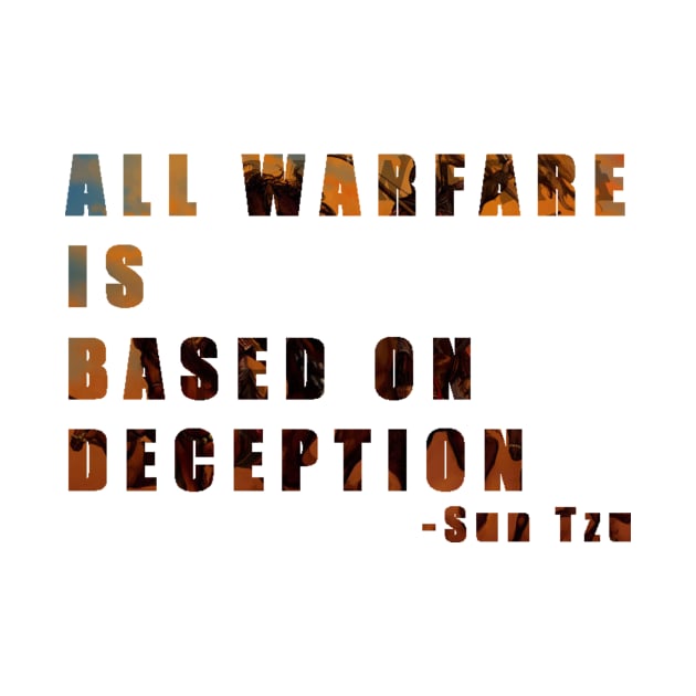 All warfare is based on deception - Sun Tzu by PhoenixDamn