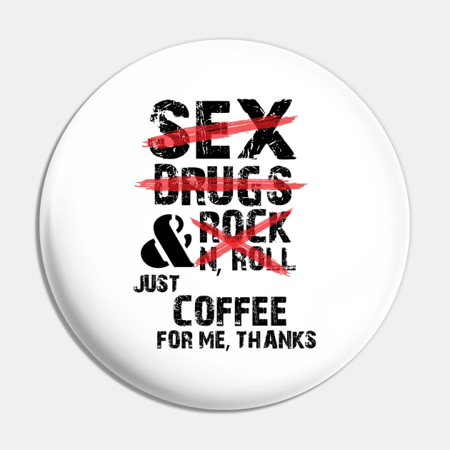 sex, drugs and rock & roll just coffee,funny quotes Pin by FatTize