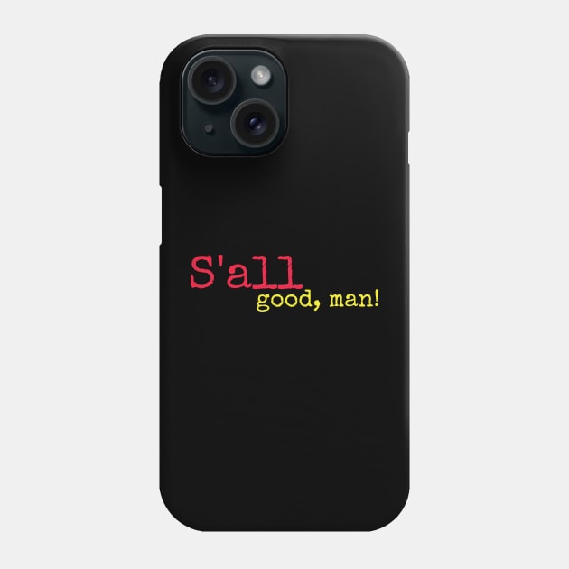 S'all good, man! Phone Case by YDesigns