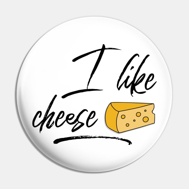 I Like Cheese Pin by JasonLloyd