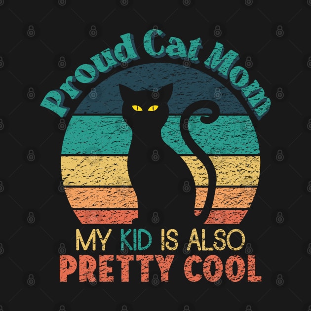 Proud Cat Mom - My Kid is also Pretty Cool by ObscureDesigns