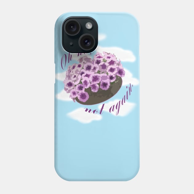 Oh no, not again. Phone Case by Patsi Nahmi Designs