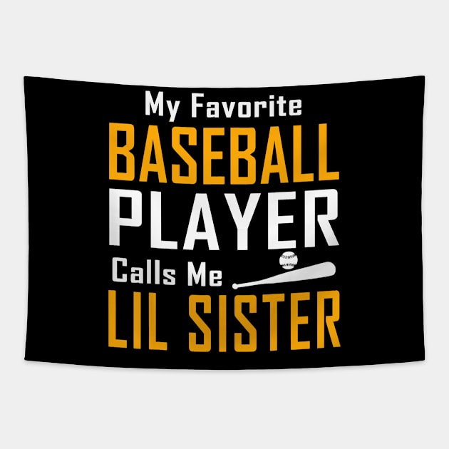 My Favorite Baseball Player Calls me Lil Sister Tapestry by Chicu