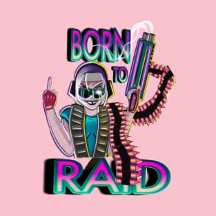 BORN TO RAID T-Shirt