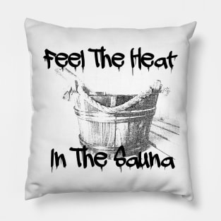 Feel The Heat In The Sauna! Pillow