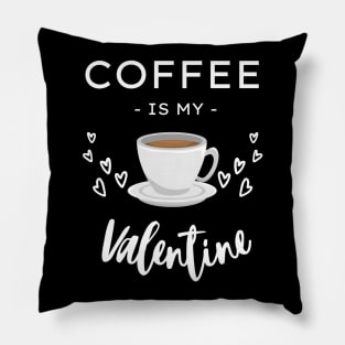 Coffee Is My Valentine Pillow