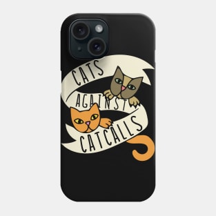 Cats against catcalls Phone Case