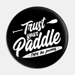 Trust Your Paddle white Pin