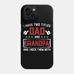 Father's Day Shirt I Have Two Titles Dad And Grandpa Dad Gift Phone Case