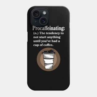 Procaffeinating - Funny- Coffee Lover Phone Case