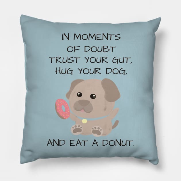 Cute and inspirational dog and donut - blue Pillow by LittleAna
