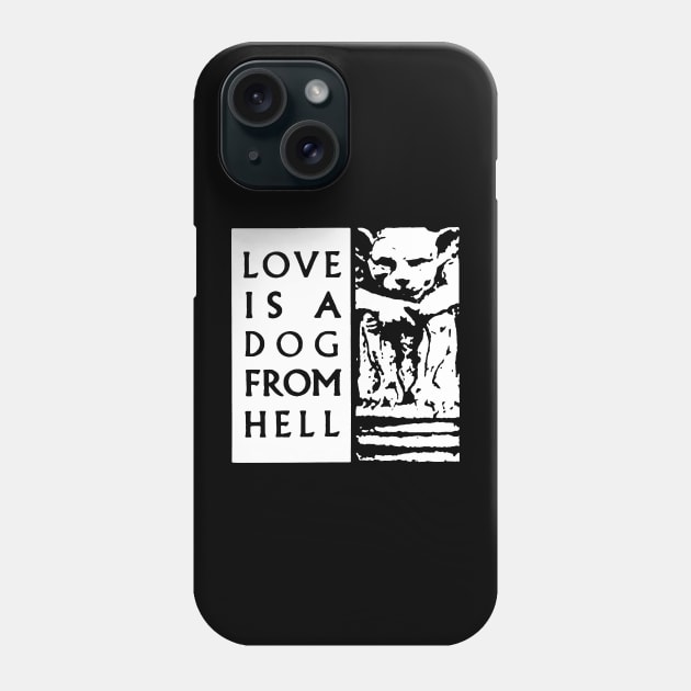 Love is a dog from Hell t shirt Phone Case by TeeFection