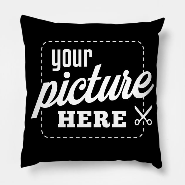 Your Picture Here Pillow by Dellan